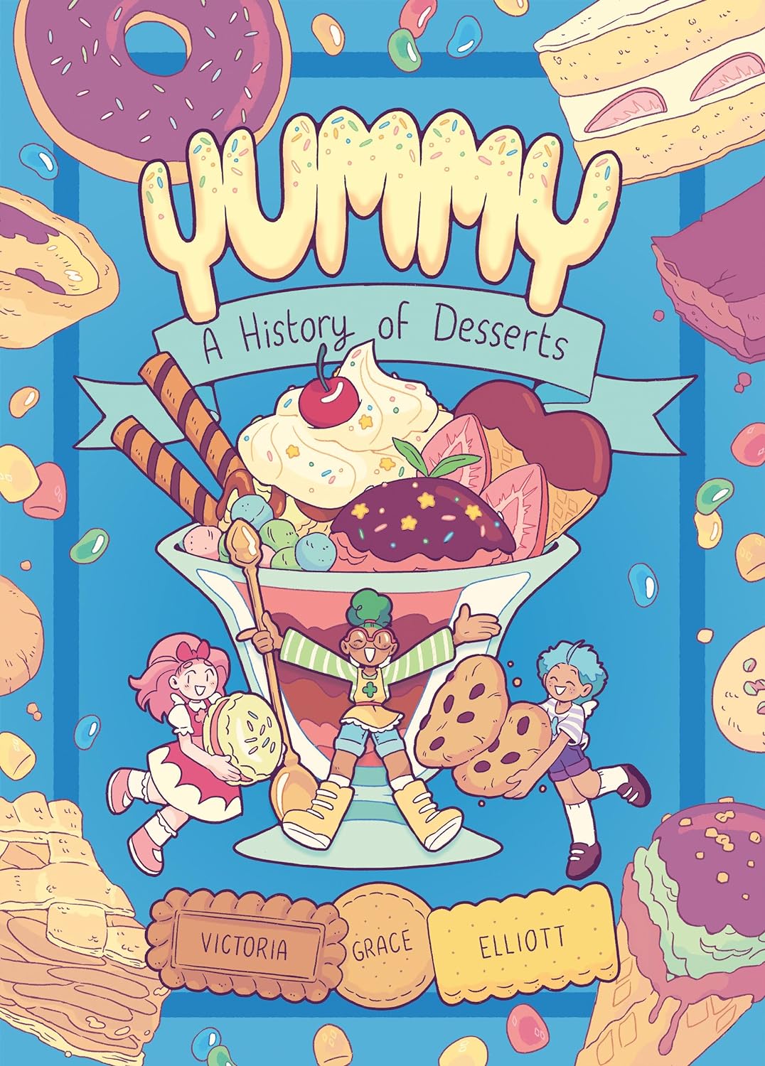 Yummy: A History of Desserts (Victoria Grace Elliott)