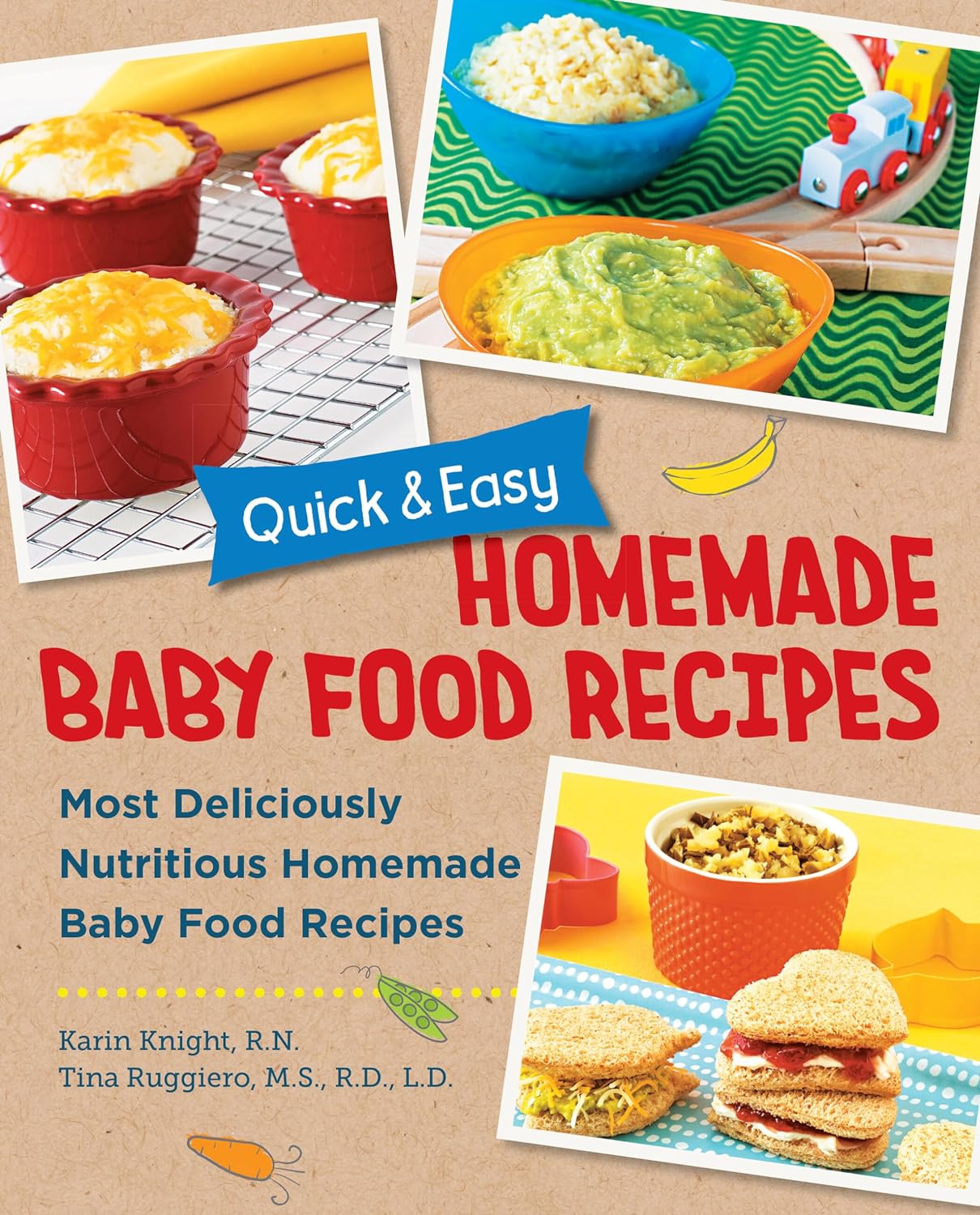 Quick and Easy Homemade Baby Food Recipes: Most Deliciously Nutritious Homemade Baby Food Recipes (Karin Knight, Tina Ruggiero)