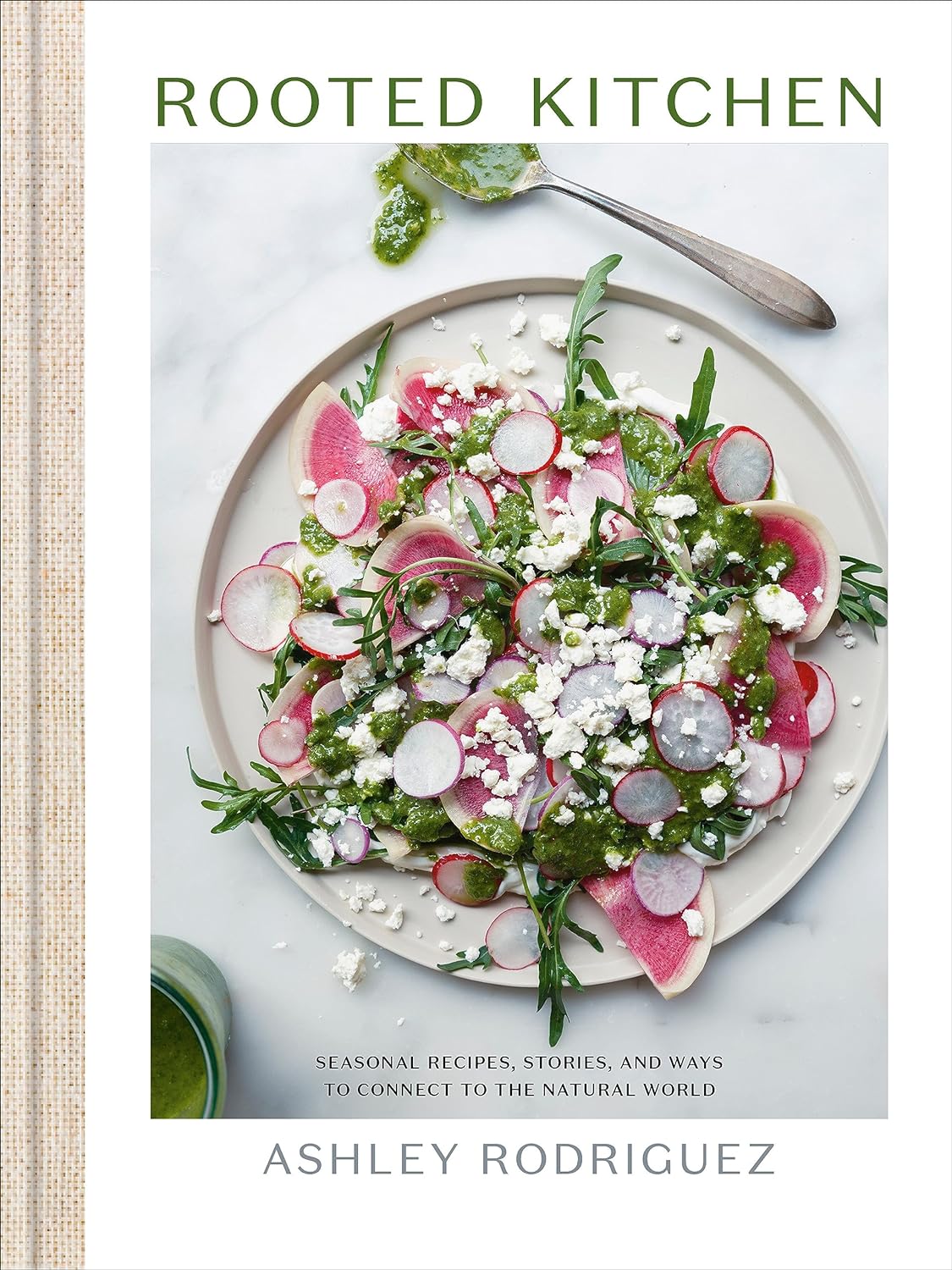 Rooted Kitchen: Seasonal Recipes, Stories, and Ways to Connect with the Natural World (Ashley Rodriguez) *Signed*
