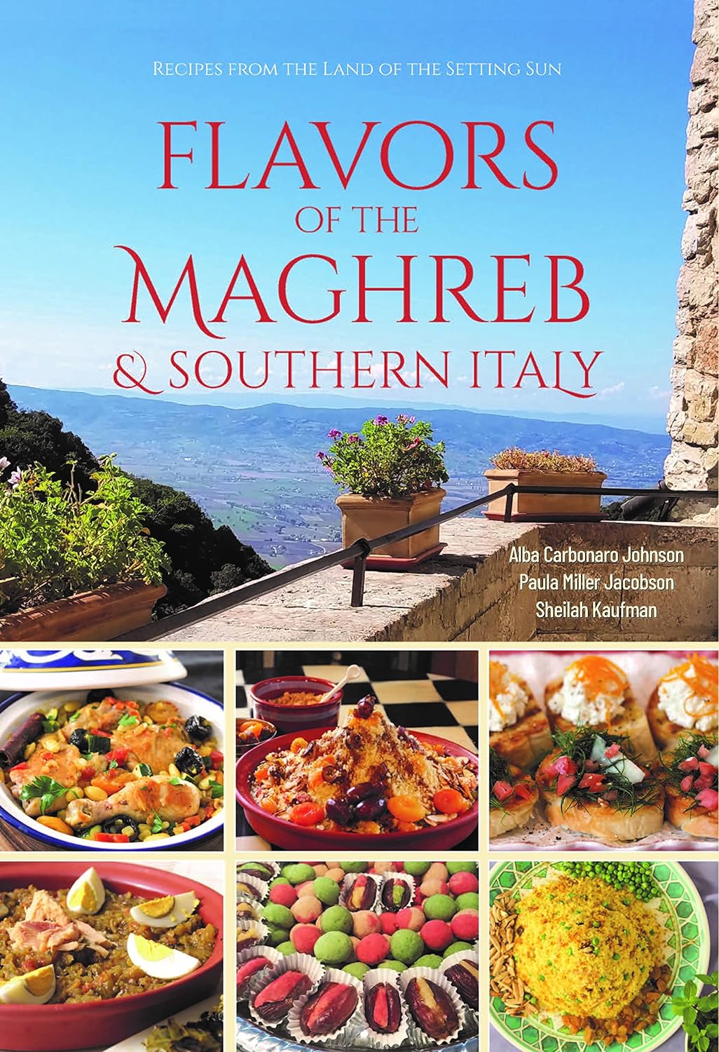 Flavors of the Maghreb & Southern Italy: Recipes from the Land of the Setting Sun (Alba Carbonaro Johnson, Paula Miller Jacobson, Sheilah Kaufman)