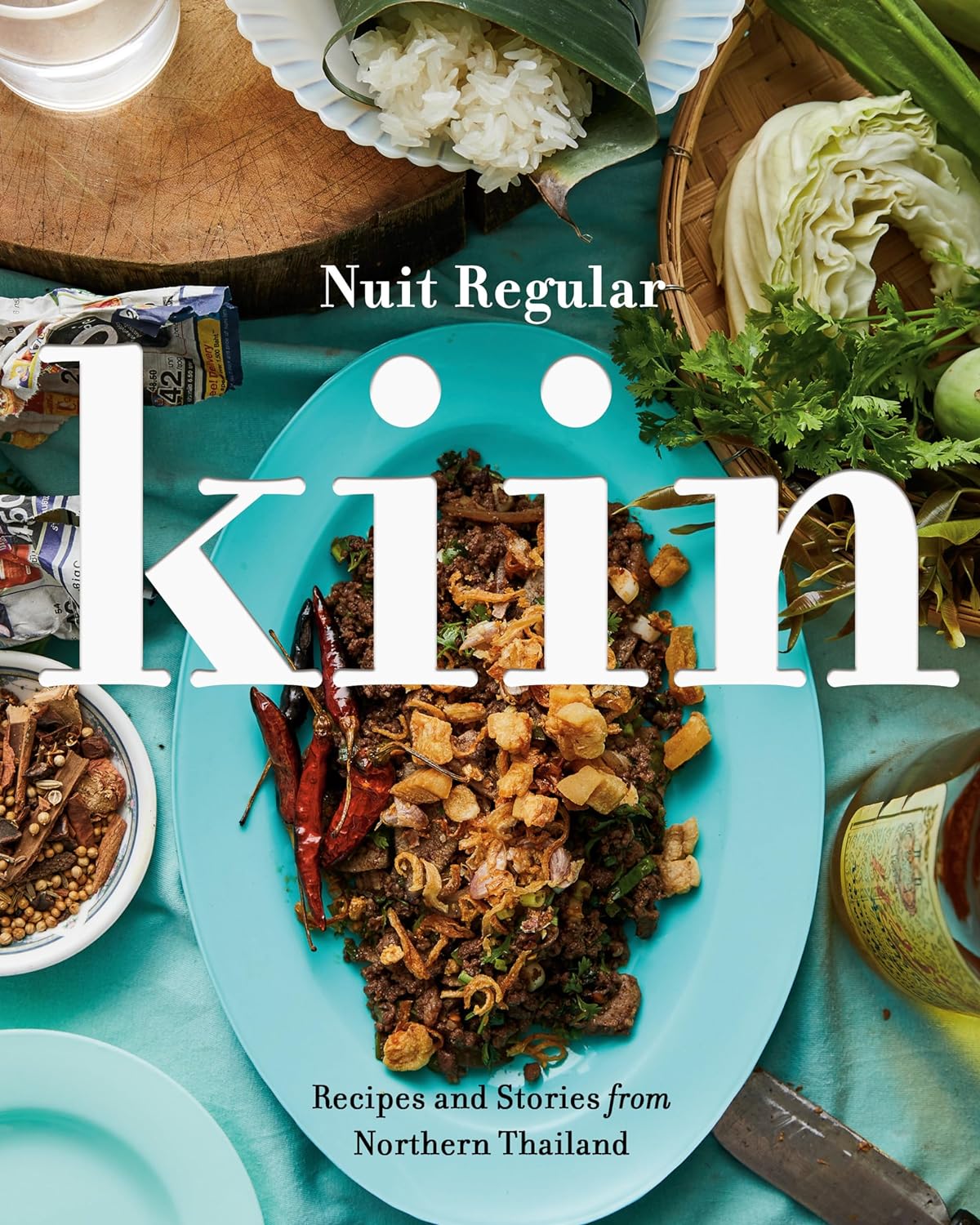 Kiin: Recipes and Stories from Northern Thailand (Nuit Regular)
