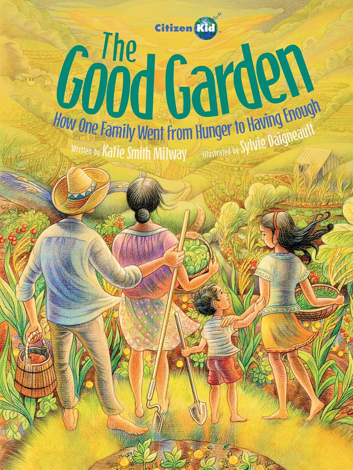 The Good Garden: How One Family Went from Hunger to Having Enough (Katie Smith Milway and Sylvie Daigneault)
