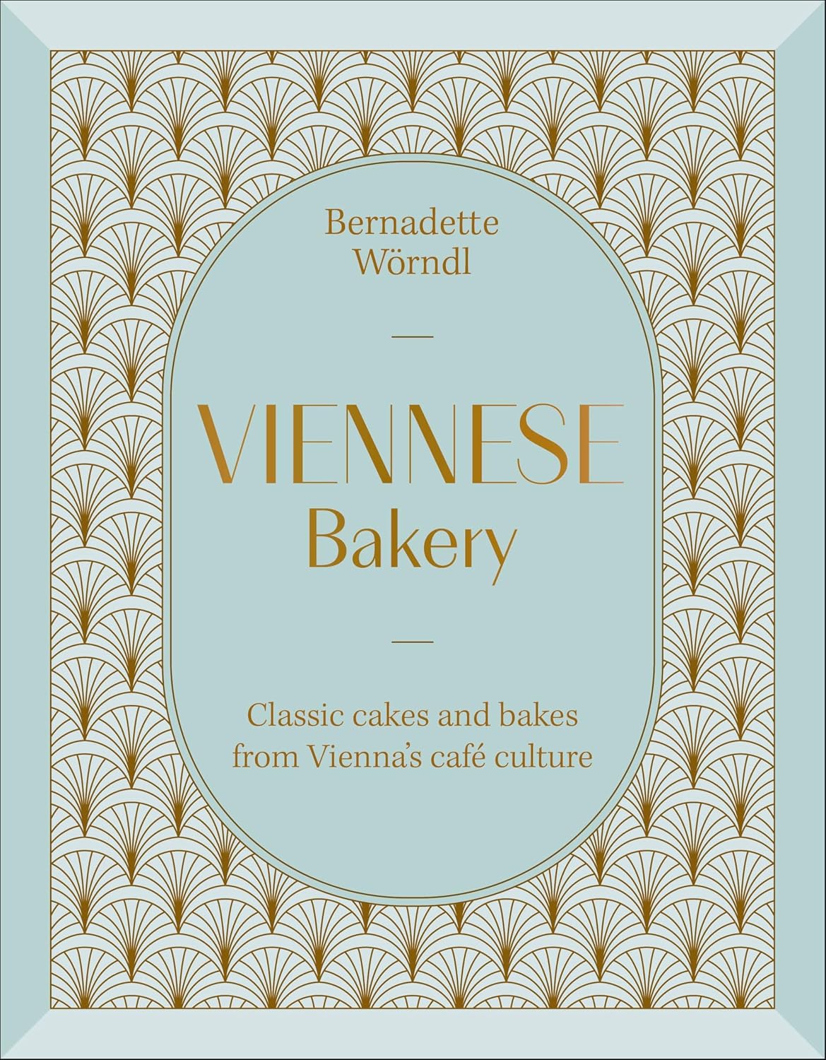 *Pre-Order* Viennese Bakery: Classic Desserts from Vienna's Cafe Culture (Bernadette Worndl)
