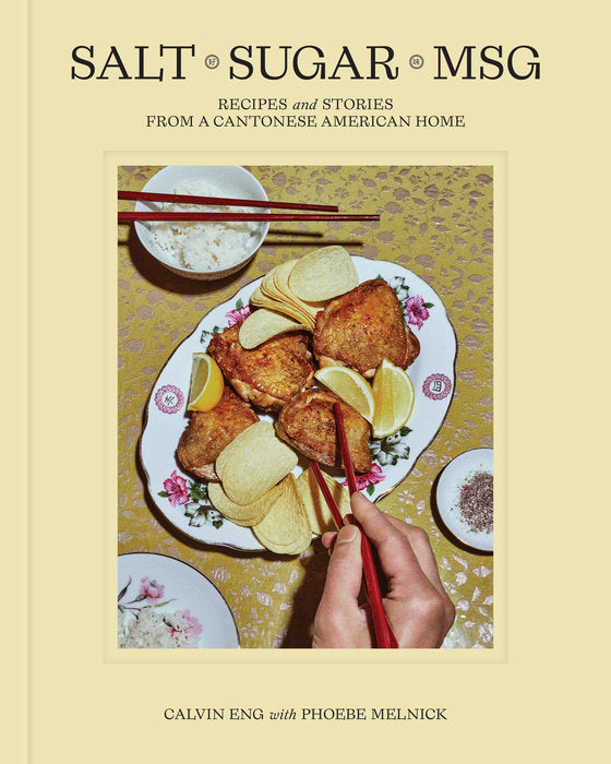 Salt Sugar MSG: Recipes and Stories from a Cantonese American Home (Calvin Eng, Phoebe Melnick) *Signed*