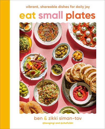 Eat Small Plates: Vibrant, Shareable Dishes for Daily Joy (Ben Siman-Tov, Zikki Siman-Tov) *Signed*