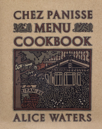 Chez Panisse Menu Cookbook (Alice Waters)