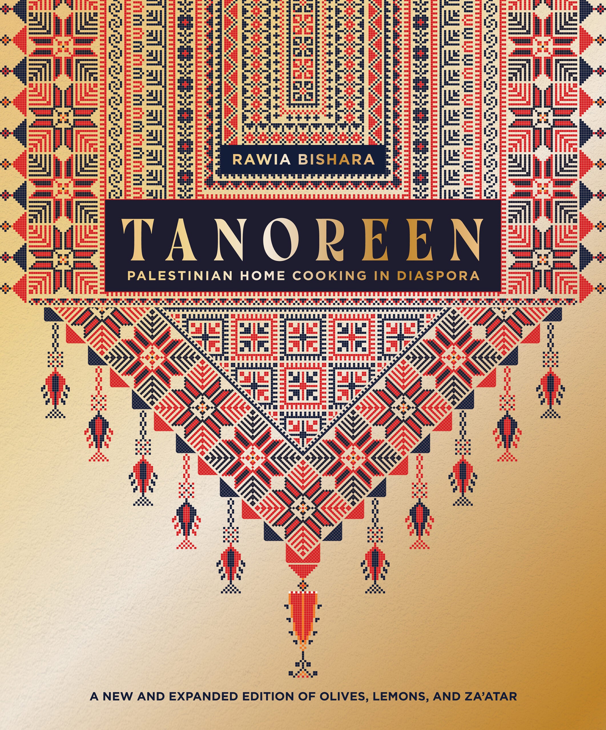 Tanoreen: Palestinian Home Cooking in Diaspora; A new and extended edition of Olives, Lemons, and Za'atar (Rawia Bishara)