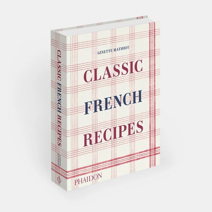 Classic French Recipes (Ginette Mathiot, with a foreword by David Lebovitz and an introduction by Keda Black)
