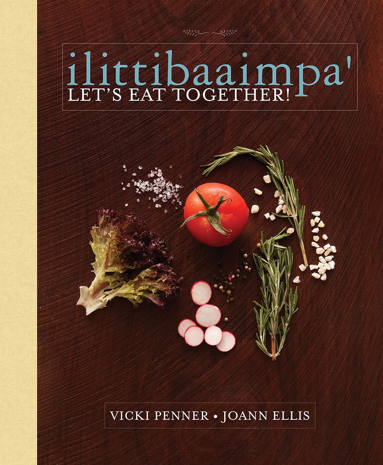 (Native American) Vicki Penner & JoAnn Ellis. ilittibaaimpa': Let's Eat Together!