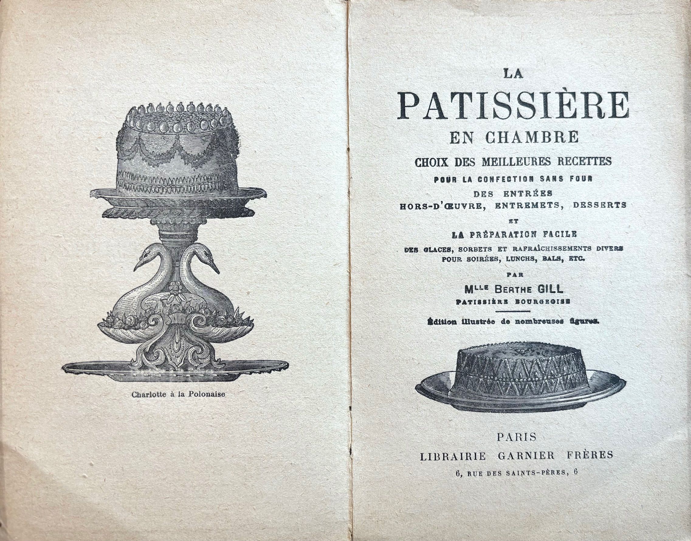 (*NEW ARRIVAL*) (Pastry) Mlle. Berthe Gill. LA PATISSIÈRE EN CHAMBRE CHOIX DES MEILLEURES RECETTES; Pour la confection Sans Four Des Entrées, Hors-D'Oeuvre, Entremets, Desserts
