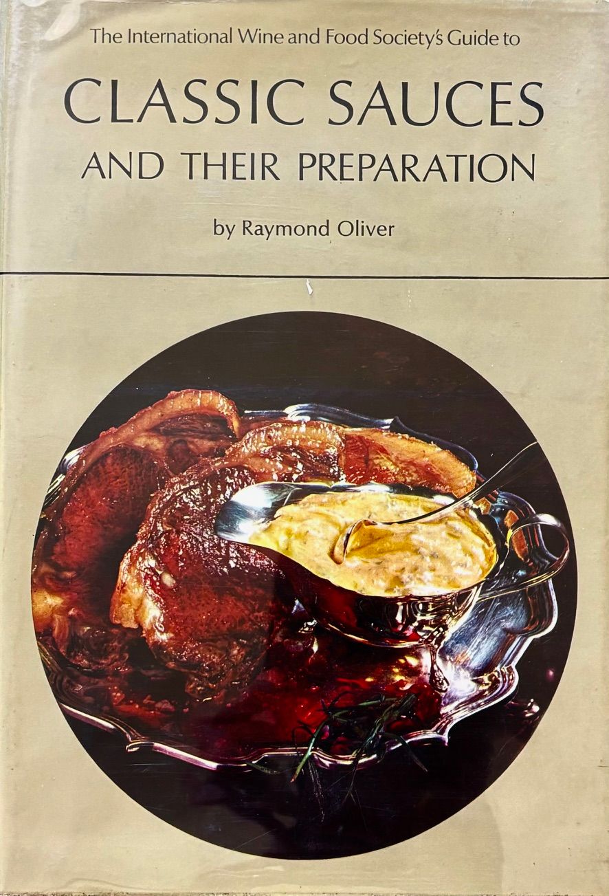 (Sauces) Raymond Oliver. Classic Sauces and their Preparation