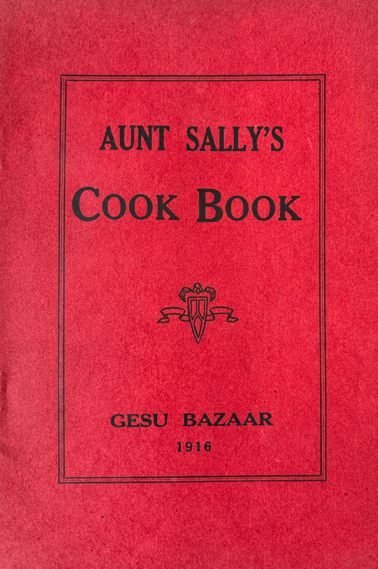 (Philadelphia) Ladies of the Gesu Parish. Aunt Sally's Cook Book: 300 Choice Recipes