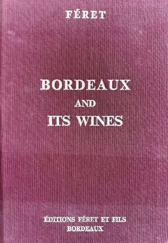 (Wine) Edouard & Claude Feret. Bordeaux and its Wines, Classified in Order of Merit within each Commune