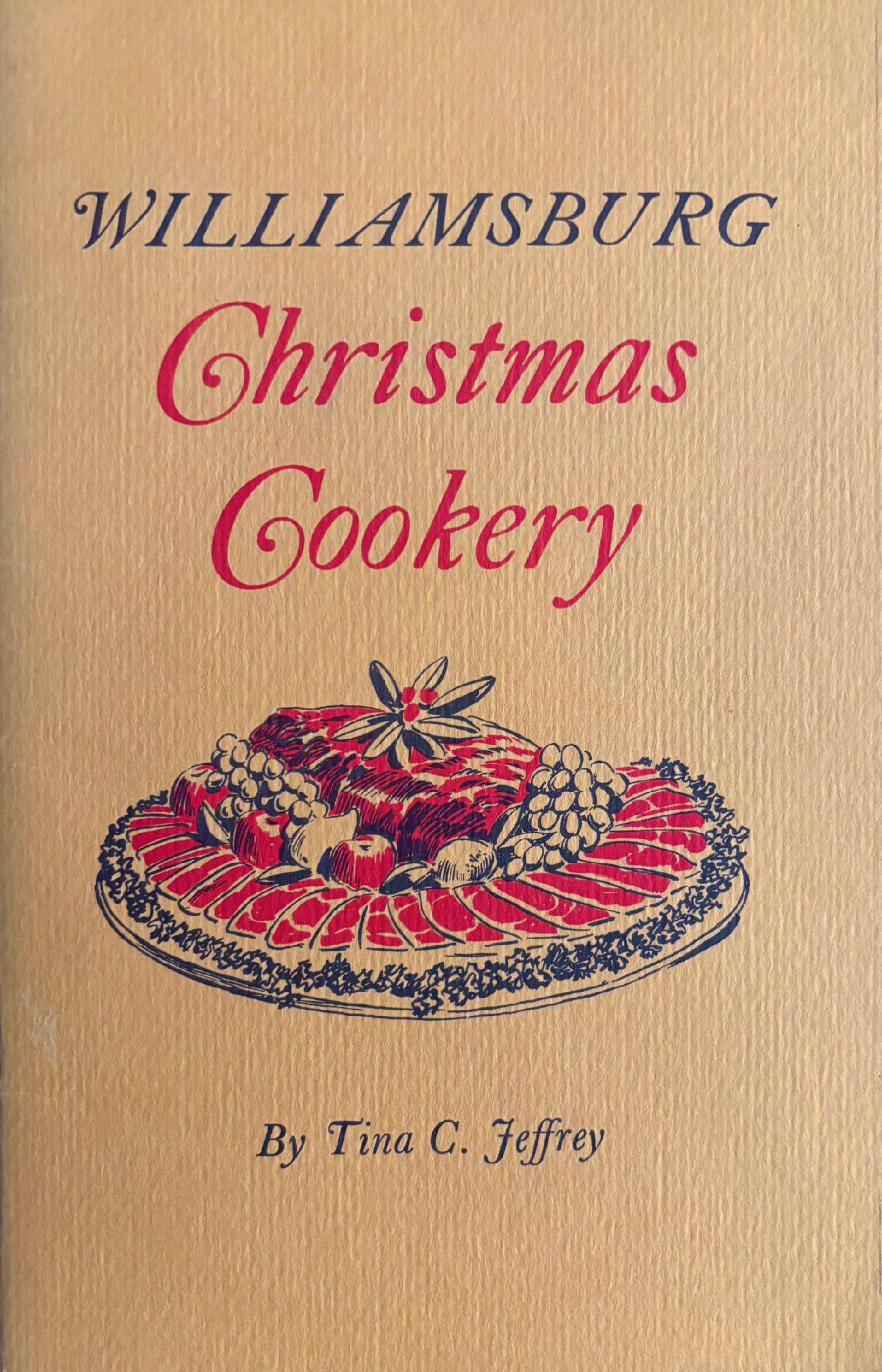 (Virginia) Tina C. Jeffrey. Williamsburg Christmas Cookery