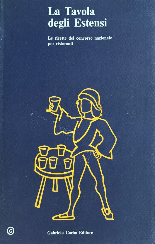 (*NEW ARRIVAL*) (Italian - Emilia Romagna) Adriano Tassi & Giorgio Vittoria. La Tavola degli Estensi: Le Ricette del Concorse Nazionale per Ristoranti