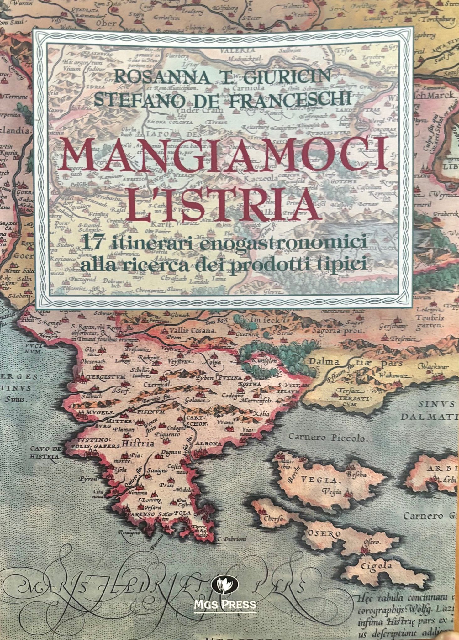 (*NEW ARRIVAL*) (Italian - Lombardy) Rosanna T. Giuricin & Stefano de Francheschi. Mangiamo l'Istria: 17 Itinerari Enogastronomici alla Rierca dei Prodotti Tipici