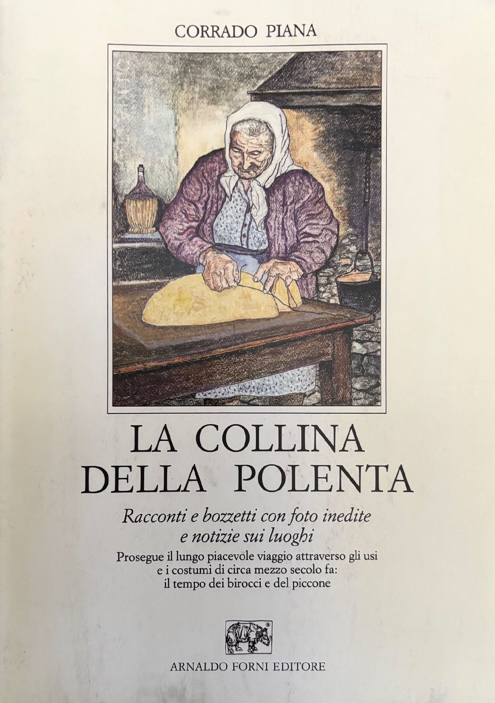 (*NEW ARRIVAL*) (Italian - Emilia Romagna) Corrado Piana. La Collina della Polenta: Racconti e Bozzetti con foto inedite e notizie sui luoghi