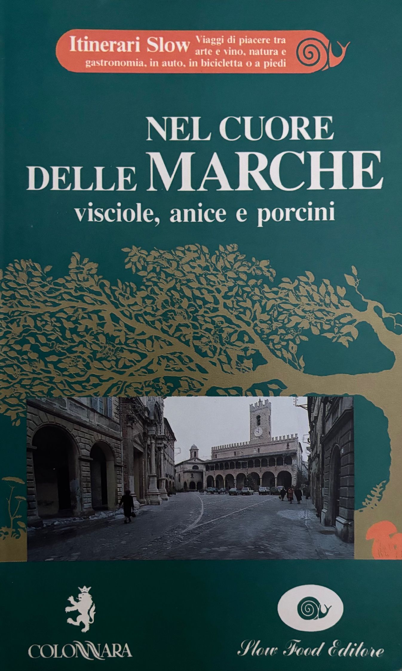 (*NEW ARRIVAL*) (Italian - Marche) Slow Food Italy. Nel Cuore delle Marche: Visciole, Anice e Porcini