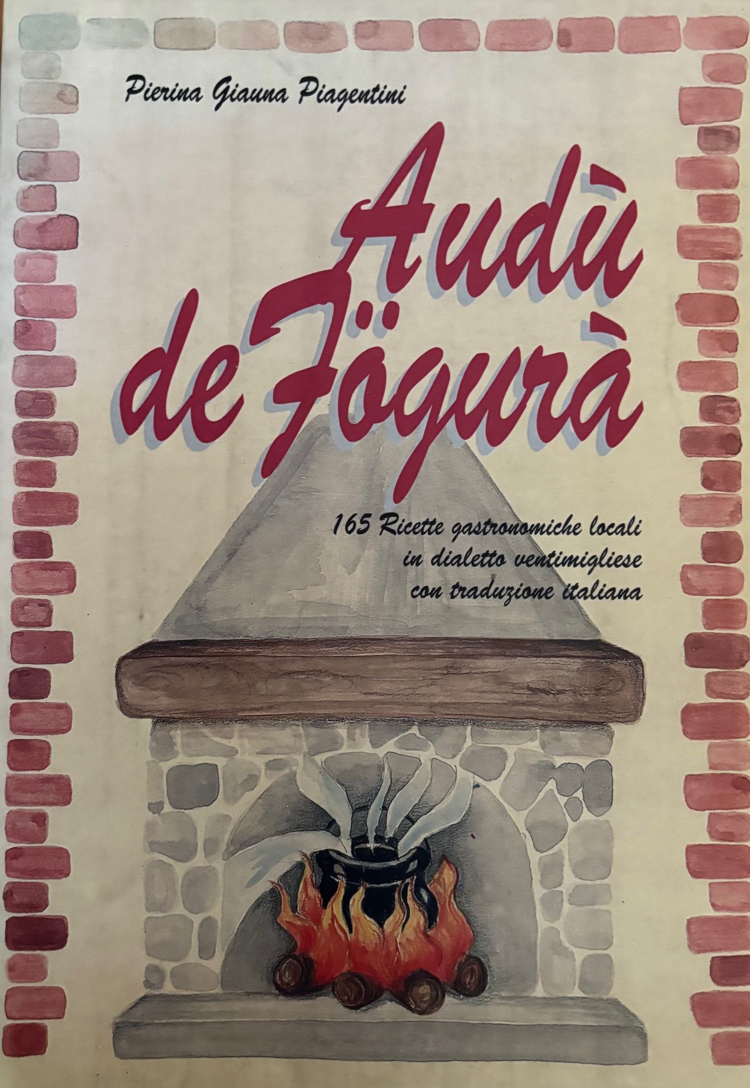 (*NEW ARRIVAL*) (Italian - Liguria) Pierna Gianna Paigentini. Audu de Fogura: 165 Ricette Gastronomiche Locali in Dialetto Ventimigliese