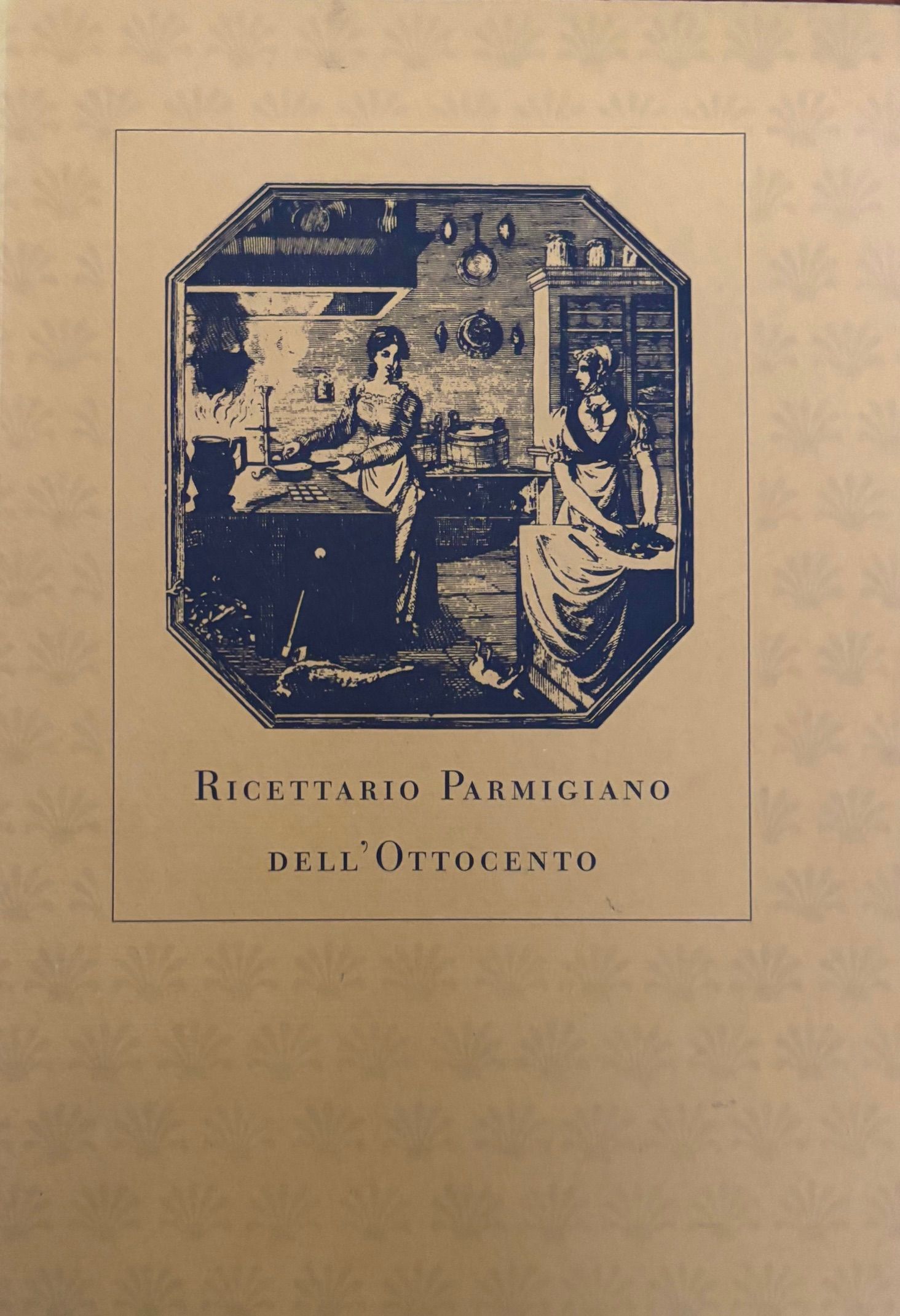(*NEW ARRIVAL*) (Italian - Emilia Romagna) Luigi Pelizzoni. Ricettario Parmigiano dell'Ottocento: Il Nuove Cuoco Economico ed il Pasticciere di Buon Gusto