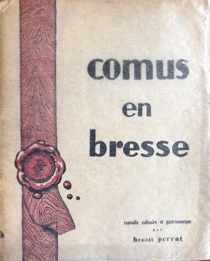 (*NEW ARRIVAL*) (French - Bresse) Benoît Perrat. Comus en Bresse: Rapsodie Culinaire at Gastronomique. *Signed*