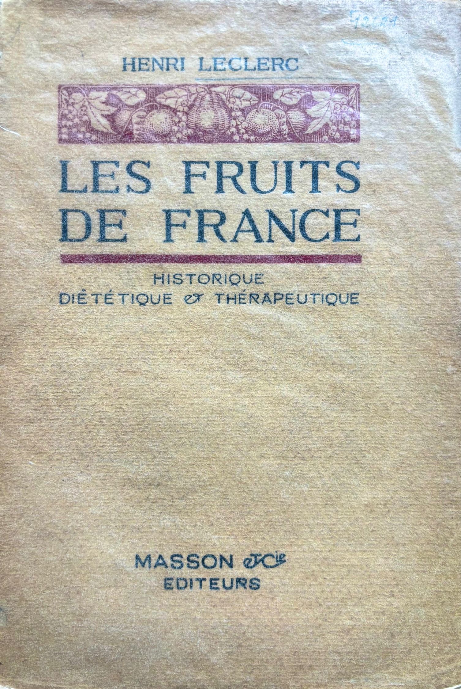 (*NEW ARRIVAL*) (Fruit) Leclerc, Henri. Les Fruits de France: Historique, Dietetique & Therapeutique