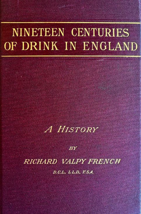 (*NEW ARRIVAL*) (Beverage History) Richard Valpy French. Nineteen Centuries of Drink in England: A History