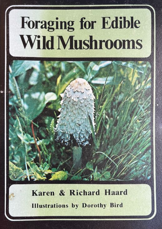 (*NEW ARRIVAL*) (Mushrooms) Karen & Richard Haard. Foraging for Edible Wild Mushrooms