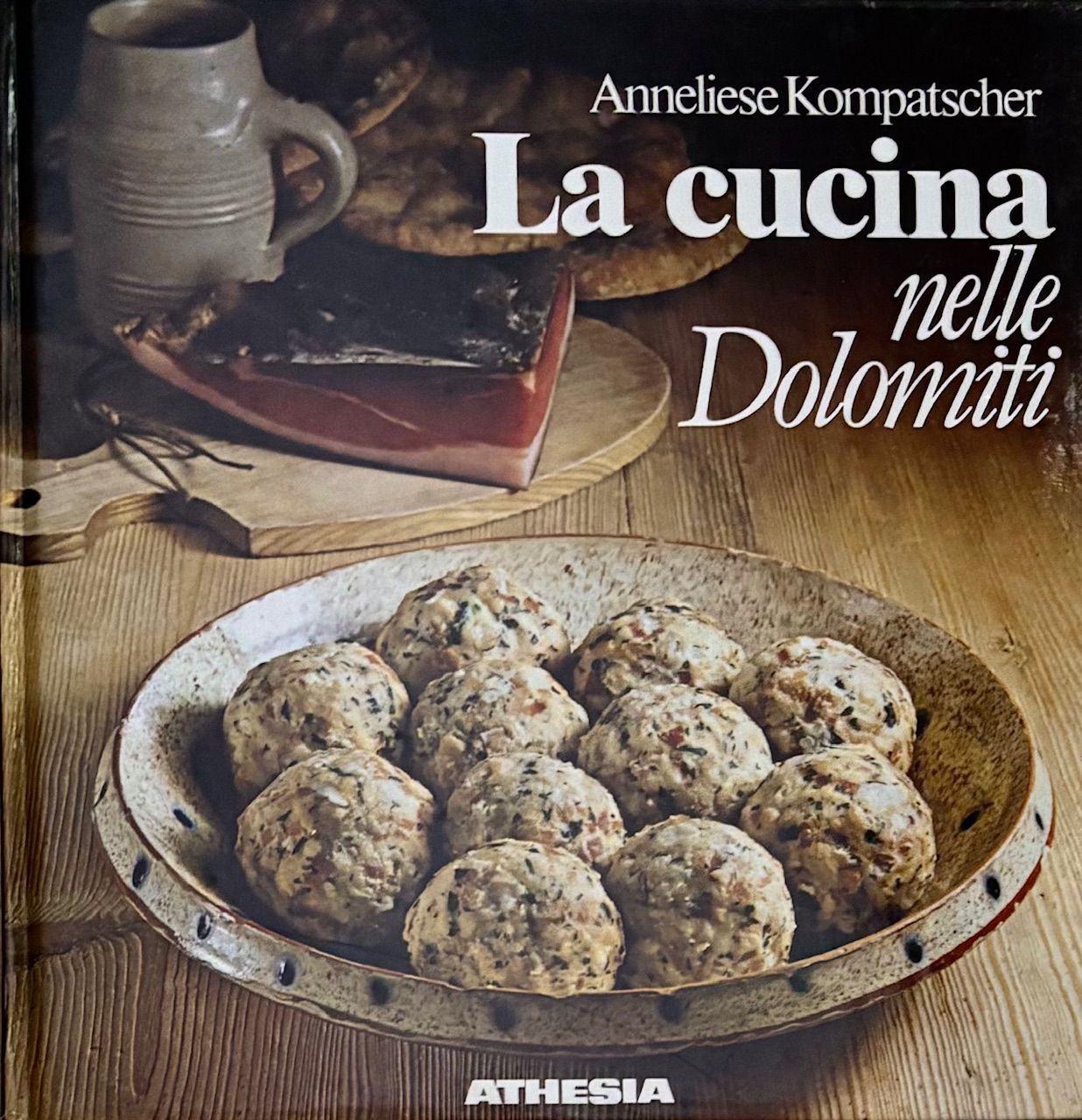 (*NEW ARRIVAL*) (Italian - Liguria) Anneliese Kompatscher. La Cucina nelle Dolomiti