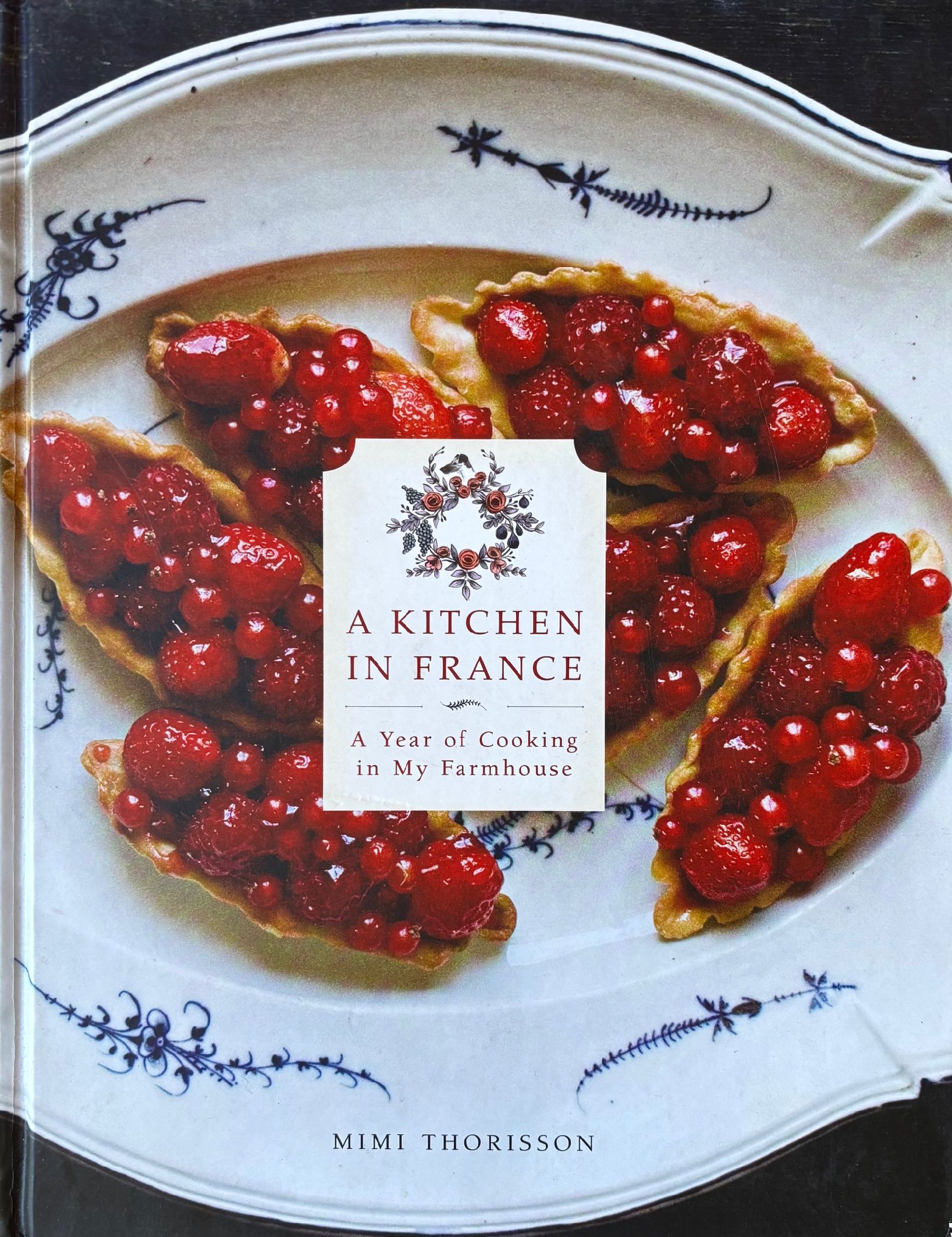 A Kitchen in France: A Year of Cooking in My Farmhouse: A Cookbook (Mimi Thorisson)