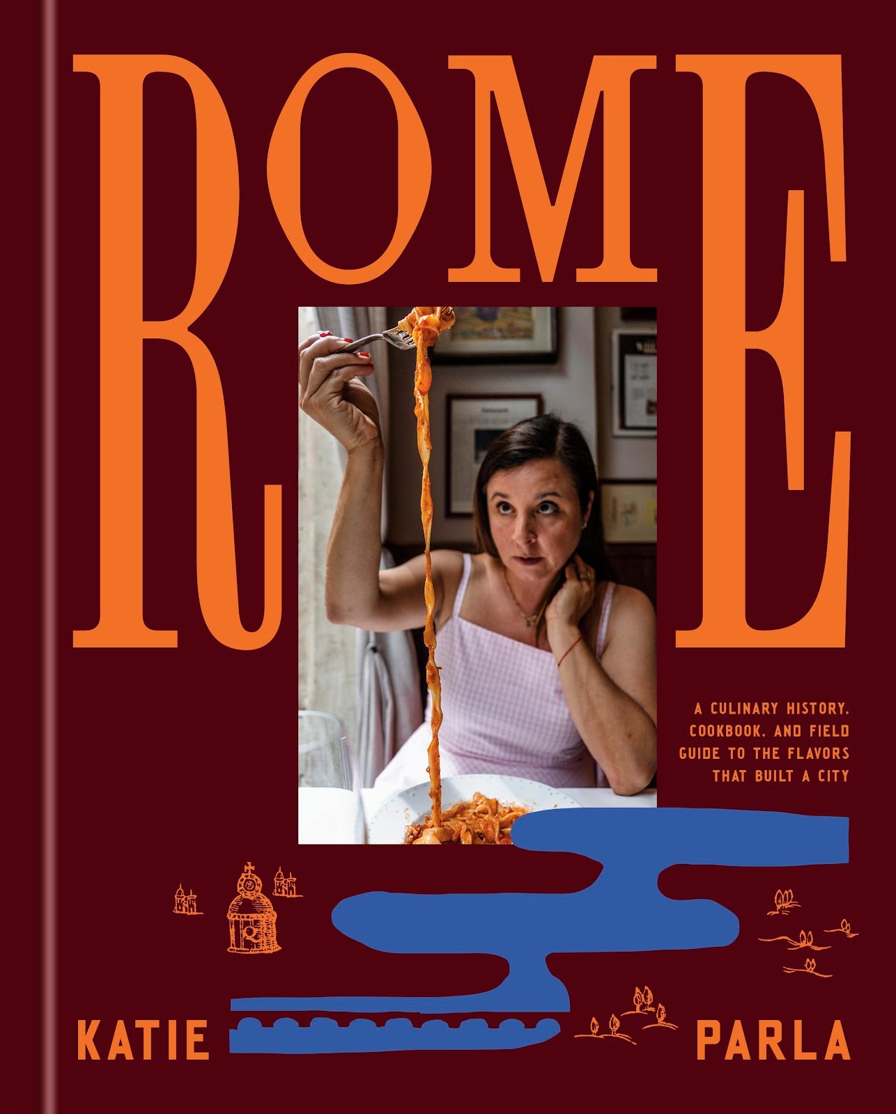 *Pre-order* Rome: A Culinary History, Cookbook, and Field Guide to the Flavors that Built a City (Katie Parla)
