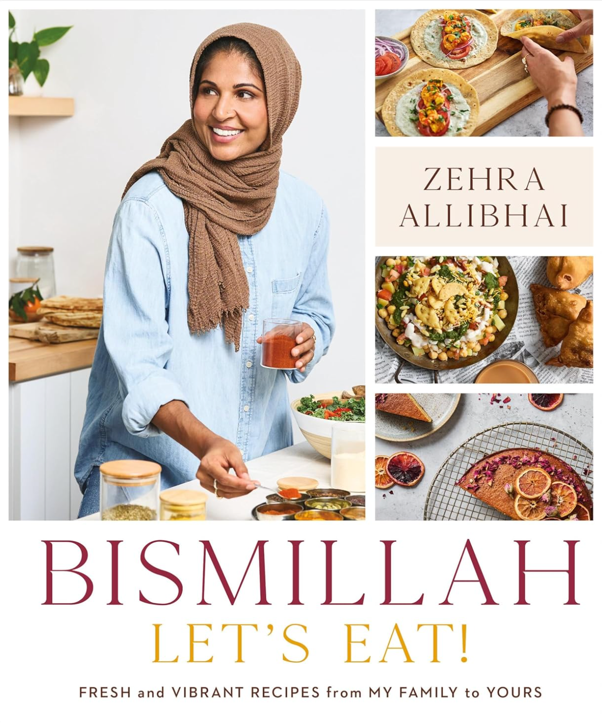 Bismillah, Let's Eat!: Fresh and Vibrant Recipes from my Family to Yours (Zehra Allibhai) *Signed*