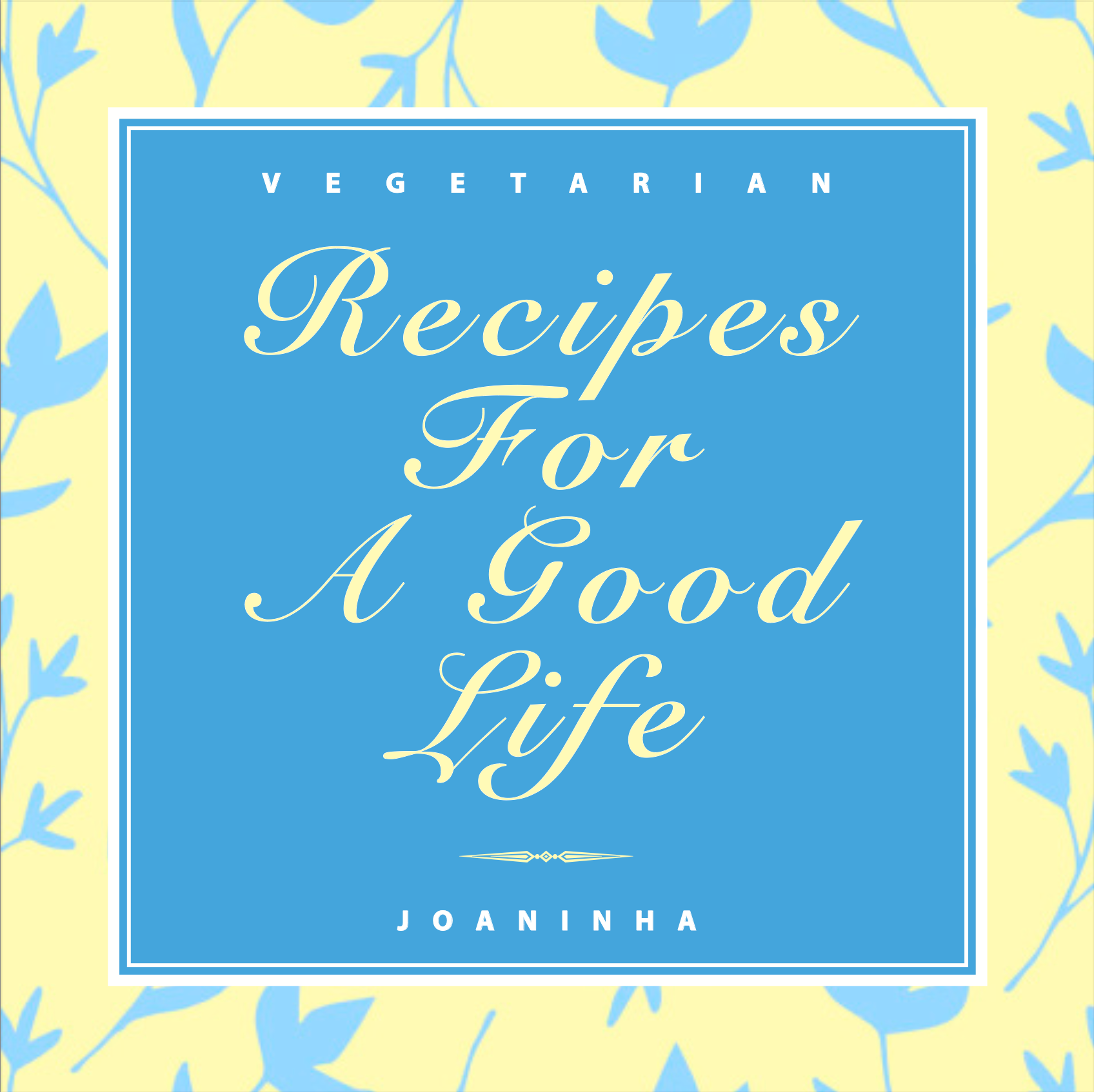 Recipes For A Good Life (Joaninha) *Signed*