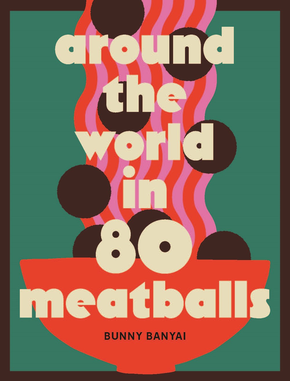 *Pre-order* Around the World in 80 Meatballs (Bunny Banyai)