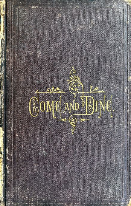 (Connecticut) Come and Dine: A Collection of Valuable Receipts and Useful Information for Gratuitous Distribution