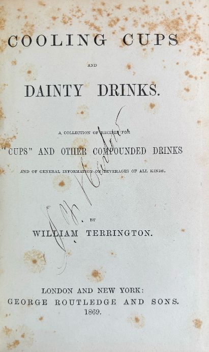 (Cocktails) Terrington, William. Cooling Cups and Dainty Drinks: A Collection of Recipes for "Cups" and Other Compounded Drinks, and of General Information on Beverages of All Kinds.