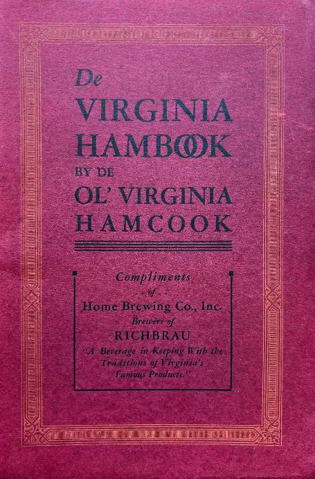 (Southern - Virginia) F. Meredith Dietz, ed. De Virginia Hambook by De Ol' Virginia Hamcook: Recipes, Party Suggestions, Dances, Luncheon Parties, Menus, Philosophy