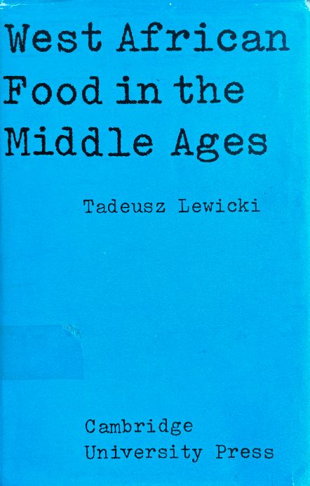 (*New Arrival*) West African Food in the Middle Ages (Tadeusz Lewicki)