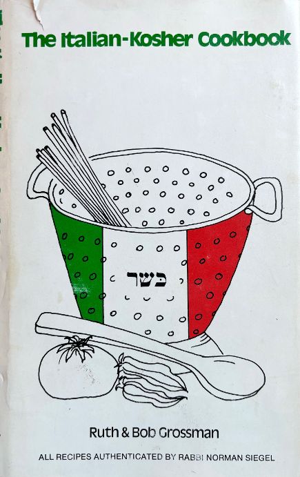 (Jewish) Grossman, Ruth & Bob. The Italian-Kosher Cookbook