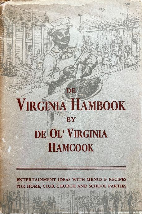 (Southern - Virginia) F. Meredith Dietz, ed. De Virginia Hambook by De Ol' Virginia Hamcook: Recipes, Party Suggestions, Dances, Luncheon Parties, Menus, Philosophy