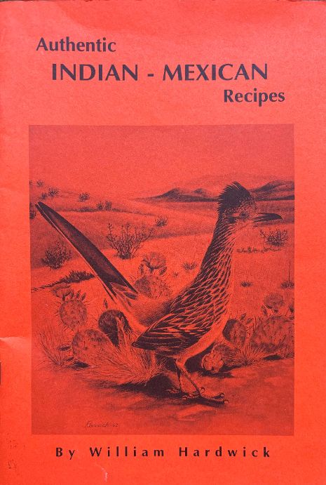 (Native American) Hardwick, William. Authentic Indian-Mexican Recipes