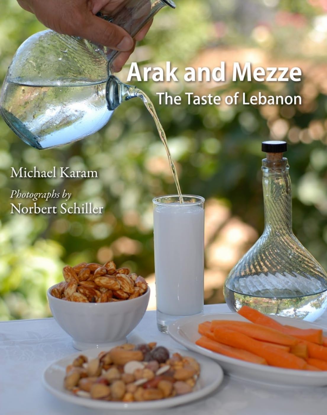 (Lebanese) Arak and Mezze: The Taste of Lebanon (Michael Karam and Norbert Schiller)