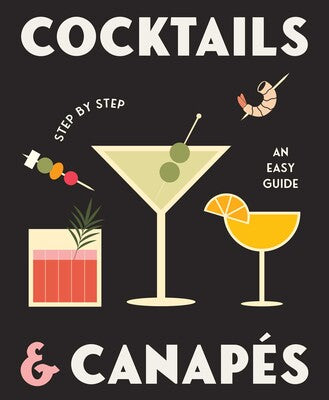 Cocktails and Canapes Step by Step: An Easy Guide (Rockpool)