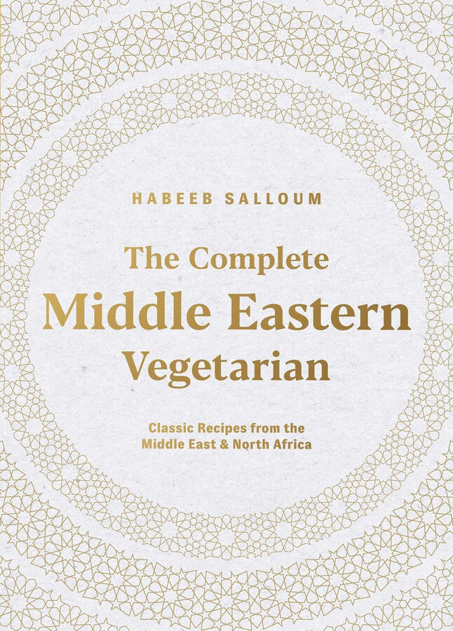 The Complete Middle Eastern Vegetarian: Classic Recipes from the Middle East and North Africa (Habeeb Salloum)