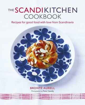 The ScandiKitchen Cookbook: Recipes for Good Food with Love from Scandinavia (Bronte Aurell)