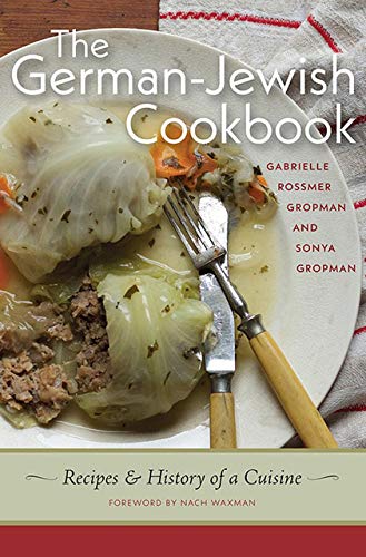 The German-Jewish Cookbook: Recipes & History of a Cuisine (Gabrielle Rossmer Gropman, Sonya Gropman)