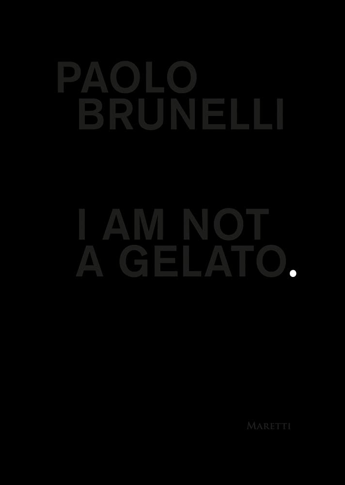 I Am Not a Gelato (Paolo Brunelli)