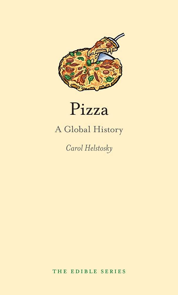 Pizza: A Global History (Carol Helstosky)