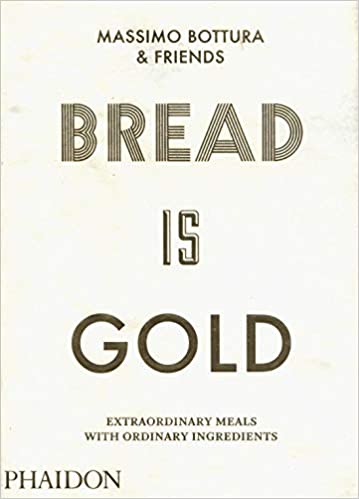 Bread Is Gold (Massimo Bottura & Friends) *Signed*