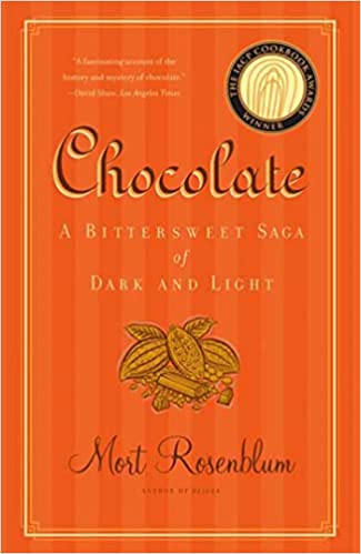 Chocolate: A Bittersweet Saga of Dark and Light (Mort Rosenblum)
